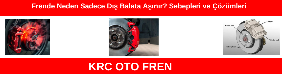 Frende Neden Sadece Dış Balata Aşınır? Sebepleri ve Çözümleri